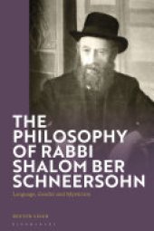 book The Philosophy of Rabbi Shalom Ber Schneersohn: Language, Gender and Mysticism