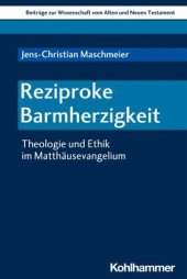 book Reziproke Barmherzigkeit: Theologie und Ethik im Matthäusevangelium