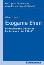 book Exogame Ehen: Die traditionsgeschichtlichen Kontexte von 1 Kor 7,12-16