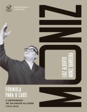 book Fórmula para o caos (Ed. Revista e ampliada): A derrubada de Salvador Allende (1970–1973)