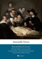 book Brevettabilità del vivente. Principi deboli e interessi forti. I comportamenti umani sul patrimonio genetico tra questioni giuridiche e etiche