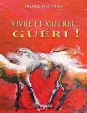 book Vivre et mourir... guéri!