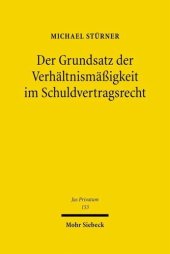 book Der Grundsatz der Verhältnismäßigkeit im Schuldvertragsrecht: Zur Dogmatik einer privatrechtsimmanenten Begrenzung von vertraglichen Rechten und Pflichten