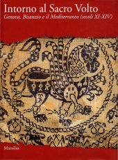 book Intorno al Sacro Volto. Genova, Bisanzio e il Mediterraneo (secoli XI-XIV). Ediz. illustrata