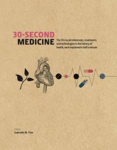 book 30-Second Medicine: The 50 Crucial Milestones, Treatments and Technologies in the History of Health, Each Explained in Half a Minute