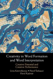 book Creativity in Word Formation and Word Interpretation: Creative Potential and Creative Performance