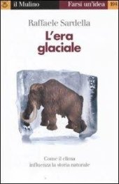 book L'era glaciale. Come il clima influenza la storia naturale