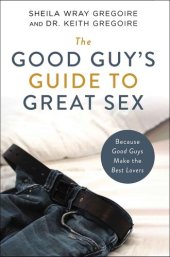 book The Good Guy's Guide to Great Sex