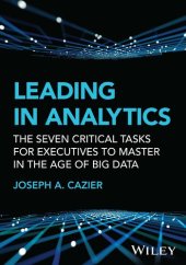 book Leading in Analytics : The Seven Critical Tasks for Executives to Master in the Age of Big Data