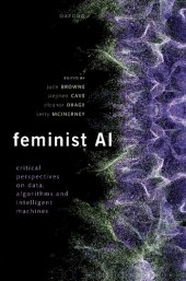 book Feminist AI: Critical Perspectives on Algorithms, Data, and Intelligent Machines