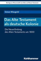 book Das Alte Testament als deutsche Kolonie: Die Neuerfindung des Alten Testaments um 1800