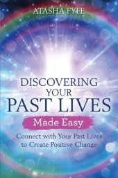 book Discovering Your Past Lives Made Easy: Connect with Your Past Lives to Create Positive Change