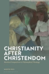 book Christianity after Christendom: Heretical Perspectives in Philosophical Theology