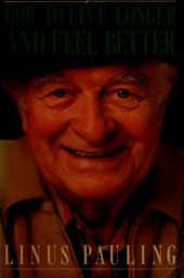 book How to Live Longer and Feel Better by Linus Pauling