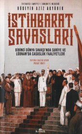 book İstihbarat Savaşları: Birinci Dünya Savaşı'nda Suriye ve Lübnan'da Casusluk Faaliyetleri