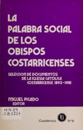 book La palabra social de los obispos costarricenses: selección de documentos de la Iglesia Católica costarricense 1893-1981