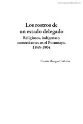 book Los rostros de un estado delegado: religiosos, indígenas y comerciantes en el Putumayo, 1845-1904