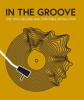 book In the Groove _ The Vinyl Record and Turntable Revolution