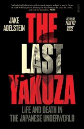 book The Last Yakuza: Life and Death in the Japanese Underworld