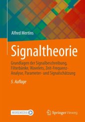 book Signaltheorie: Grundlagen der Signalbeschreibung, Filterbänke, Wavelets, Zeit-Frequenz-Analyse, Parameter- und Signalschätzung