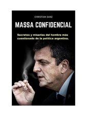 book Massa Confidencial: Secretos y miserias del hombre más cuestionado de la política argentina.