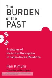 book The burden of the past : problems of historical perception in Japan-Korea relations