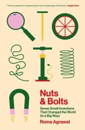 book Nuts and Bolts: Seven Small Inventions That Changed the World (in a Big Way)