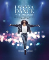 book I Wanna Dance with Somebody: The Official Whitney Houston Film Companion