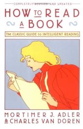 book How to Read a Book: The Classic Guide to Intelligent Reading