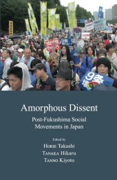 book Amorphous Dissent: Post-Fukushima Social Movements in Japan