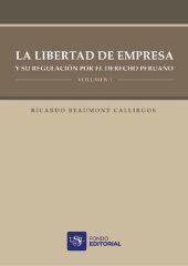 book La libertad de empresa y su regulación por el derecho peruano.