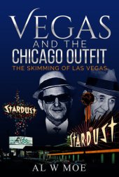 book Vegas and the Chicago Outfit: The Skimming of Las Vegas