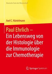 book Paul Ehrlich - Ein Lebensweg von der Histologie über die Immunologie zur Chemotherapie: Verschiedene Texte