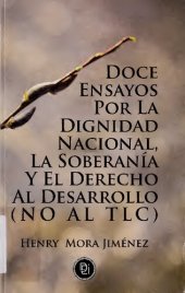 book Doce ensayos por la dignidad nacional, la soberanía y el derecho al desarrollo (No al TLC)