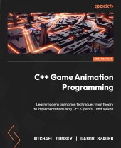 book C++ Game Animation Programming: Learn modern animation techniques from theory to implementation using C++, OpenGL, and Vulkan