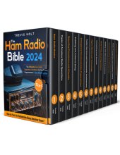 book The Ham Radio Bible: [13 in 1] The Ultimate Ham Radio Operator's Handbook for Fun and Preparedness in Any Situation | How to Pass the Technician Class Amateur Exam