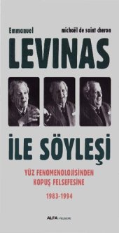 book Levinas ile Söylesi: Yüz Fenomolijisinden Kopuş Felsefesine