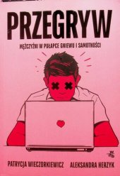 book Przegryw: mężczyźni w pułapce gniewu i samotności