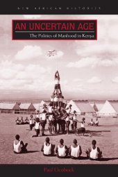 book An Uncertain Age: The Politics of Manhood in Kenya