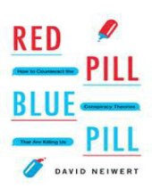 book Red Pill, Blue Pill - How to Counteract the Conspiracy Theories That Are Killing Us