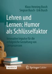 book Lehren und Lernen: Humor als Schlüsselfaktor: Innovative Impulse für die erfolgreiche Gestaltung von Lernprozessen