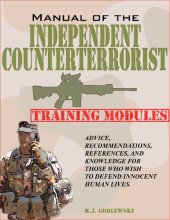 book Manual of the Independent Counterterrorist Training Modules: Advice, Recommendations, References, and Knowledge for Those Who Wish to Defend Innocent Human Lives