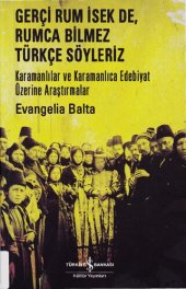 book Gerçi Rum İsek de Rumca Bilmez Türkçe Söyleriz: Karamanlılar ve Karamanlıca Edebiyat Üzerine Araştırmalar