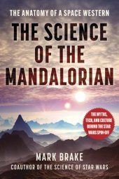 book The Science of The Mandalorian : The Anatomy of a Space Western