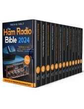 book The Ham Radio Bible: [13 in 1] The Ultimate Ham Radio Operator's Handbook for Fun and Preparedness in Any Situation | How to Pass the Technician Class Amateur Exam