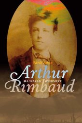 book A század gyermeke : Arthur Rimbaud