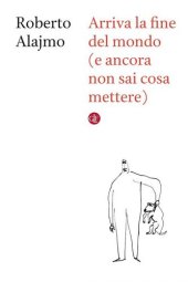 book Arriva la fine del mondo (e ancora non sai cosa mettere)