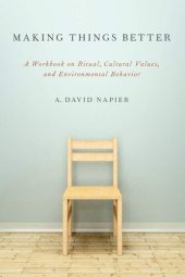 book Making Things Better: A Workbook on Ritual, Cultural Values, and Environmental Behavior (Oxford Ritual Studies)