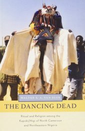 book The Dancing Dead: Ritual and Religion among the Kapsiki/Higi of North Cameroon and Northeastern Nigeria (Oxford Ritual Studies)