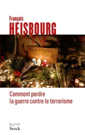 book Comment perdre la guerre contre le terrorisme